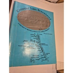 Crossroad Towns Remembered Weona Cleveland Brevard Indian River FL History Book